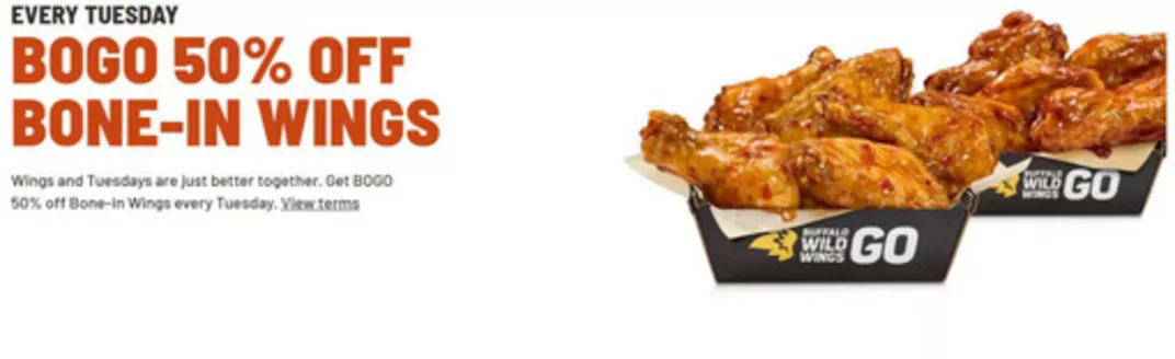 Buffalo Wild Wings catalogue | Every 50 % off | 2026-09-15T00:00:00.000Z - 2026-09-29T00:00:00.000Z