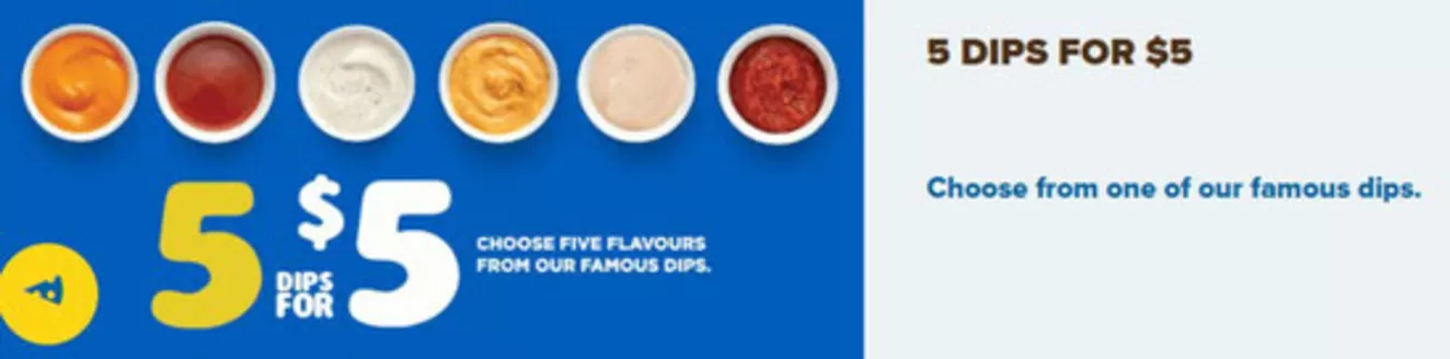 Pizza 73 catalogue | 5 dips for 5$ | 2026-10-05T00:00:00.000Z - 2026-10-25T00:00:00.000Z