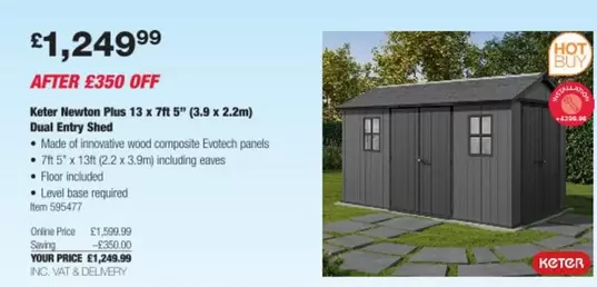Dual - Newton Plus 13 x 7ft 5" (3.9 x 2.2m)  Entry Shed