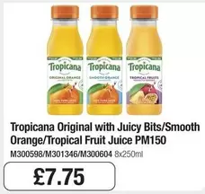 Tropicana - Original with Juicy Bits/Smooth Orange/Tropical Fruit Juice PM150