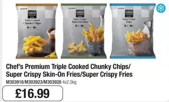 Chef - Triple Cooked Chunky Chips/ Super Crispy Skin-On Fries/Super Crispy Fries