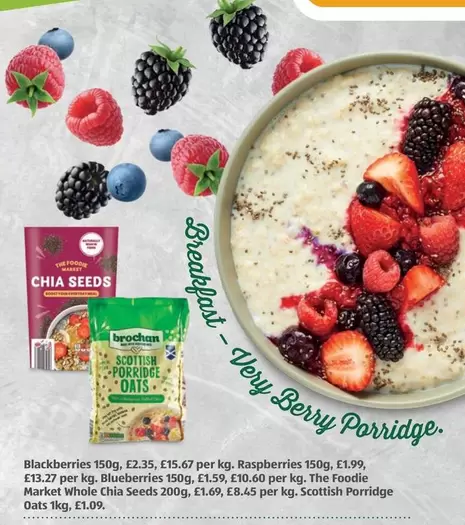 Blackberries, Raspberries, Blueberries, Whole Chia Seeds, Scottish Porridge Oats