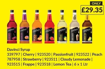 Davinci Syrup 339797 | Cherry | 923520 | Passionfruit | 923522 | Peach 787958 | Strawberry | 923511 | Cloudy Lemonade | 923515 | Frappe | 923518 | Lemon Tea