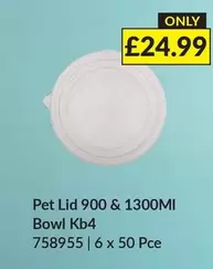 Pet Lid 900 & 1300Ml Bowl Kb4 758955 | 6 x 50 Pce