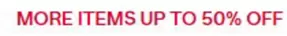 More Items Up To 50% Off