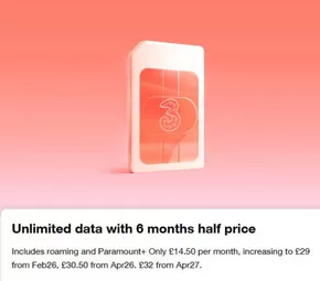 Three catalogue in Immingham | Unlimited Data With 6 Months Half Price | 2025-09-16T00:00:00.000Z - 2026-04-27T00:00:00.000Z