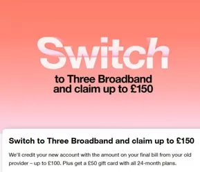 Three catalogue in Poole | Switch To THre Broadband And Claim Up To £150 | 2025-10-06T00:00:00.000Z - 2025-10-28T00:00:00.000Z