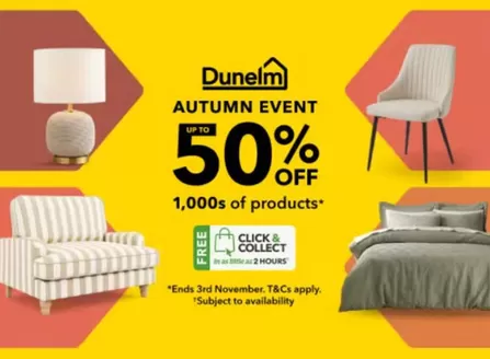 Dunelm catalogue in Ipswich | Autumn Event 50% Off | 2025-10-14T00:00:00.000Z - 2025-11-22T00:00:00.000Z