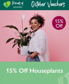 Squires Garden Centres catalogue in East Horsley | 15% Off Houseplants | 2025-10-15T00:00:00.000Z - 2025-11-15T00:00:00.000Z
