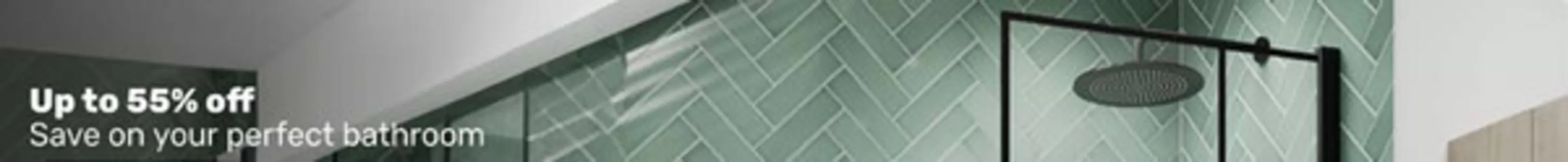 Bathstore catalogue in Biggin Hill | Up To 55% Off! | 2025-10-28T00:00:00.000Z - 2025-11-26T00:00:00.000Z