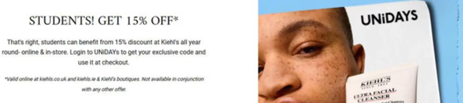 Kiehl's catalogue in Ebbw Vale | Students Get 15% Off* | 2025-11-18T00:00:00.000Z - 2025-12-10T00:00:00.000Z