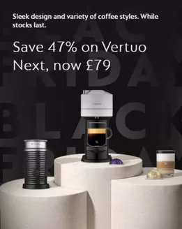 Nespresso catalogue in Fraserburgh | Save 47% On Vertuo Next, Now £79 | 2025-11-27T00:00:00.000Z - 2025-12-09T00:00:00.000Z