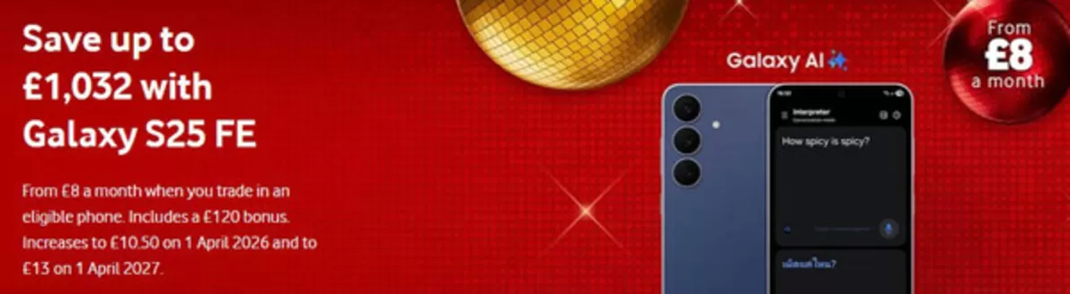 Vodafone catalogue in Liverpool | Save Up To £1.032 With Galaxy S25 FE | 2025-12-03T00:00:00.000Z - 2027-04-01T00:00:00.000Z