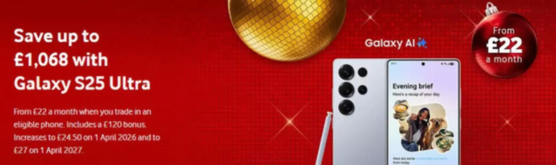 Vodafone catalogue in Stirling | Save Up To £1.068 With Galaxy S25 Ultra | 2025-12-15T00:00:00.000Z - 2026-04-01T00:00:00.000Z