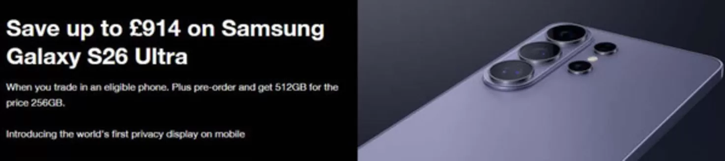 Three catalogue in London | Save Up To £914 On Samsung Galaxy S26 Ultra | 2026-02-27T00:00:00.000Z - 2026-03-13T00:00:00.000Z