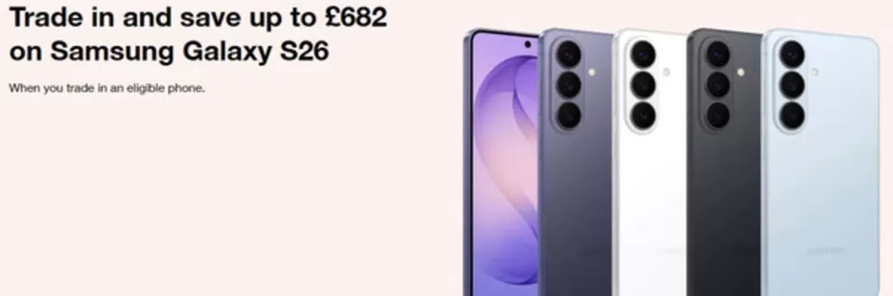 Three catalogue in Peterborough | Trade In And Save Up To £682 On Samsung Glaxy S26 | 2026-04-29T00:00:00.000Z - 2026-05-06T00:00:00.000Z