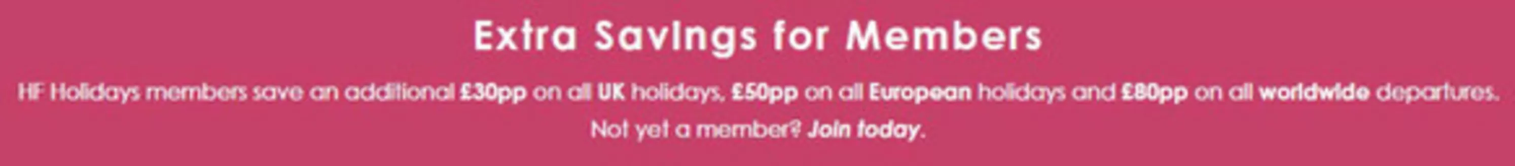 HF Holidays catalogue | Extra Savings For Members | 2026-05-18T00:00:00.000Z - 2026-05-30T00:00:00.000Z