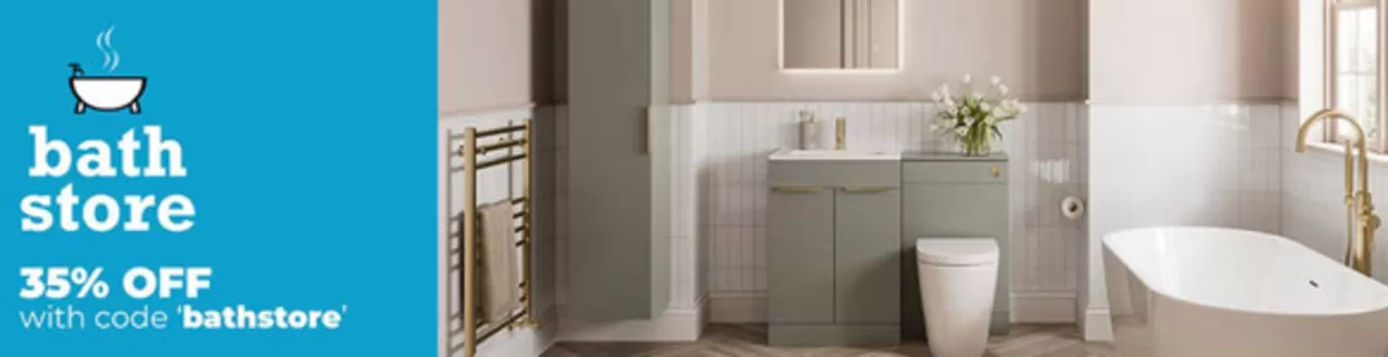 Bathstore catalogue | 35% Off | 2026-05-25T00:00:00.000Z - 2026-06-05T00:00:00.000Z