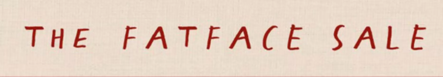 Fat Face catalogue | The Farface Sale | 2026-06-23T00:00:00.000Z - 2026-07-12T00:00:00.000Z