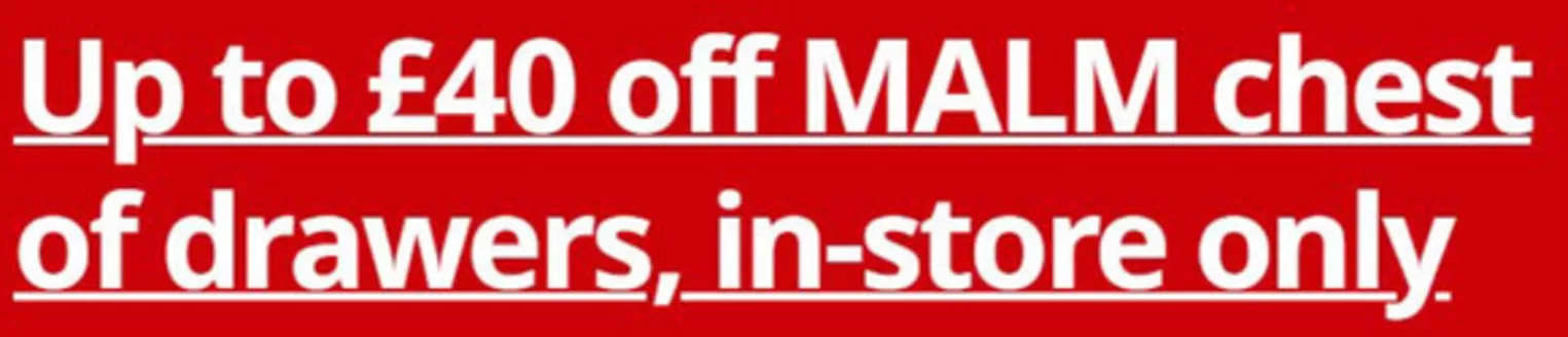 IKEA catalogue | Up To £40 Off Malm Chest Of Drawers | 2026-07-03T00:00:00.000Z - 2026-07-25T00:00:00.000Z