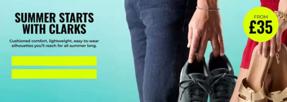 Clarks catalogue | Summer Starts With Clarks`  | 2026-07-07T00:00:00.000Z - 2026-07-27T00:00:00.000Z