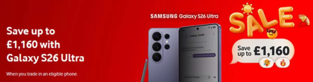 Vodafone catalogue | Save Up To £1.160 With Galaxy S26 Ultra | 2026-07-09T00:00:00.000Z - 2026-07-28T00:00:00.000Z