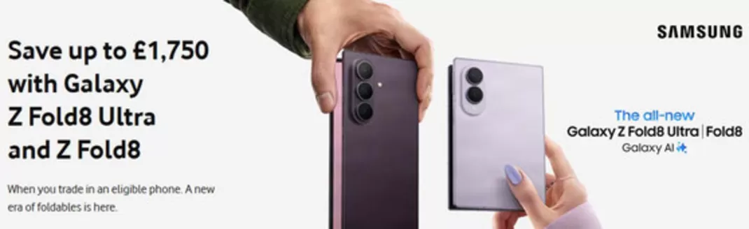 Vodafone catalogue | Save Up To £1.750 With Galaxy Z Fold8 Ultra And Z Fold8 | 2026-07-22T00:00:00.000Z - 2026-08-01T00:00:00.000Z