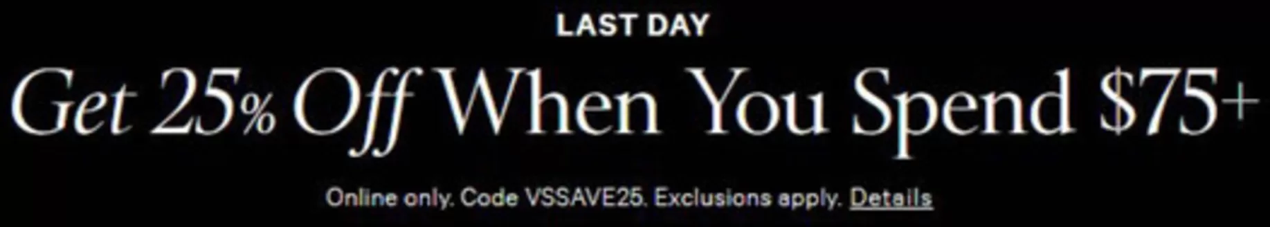 Victoria's Secret catalogue | Get 25% Off When You Spend $75+ | 2026-08-18T00:00:00.000Z - 2026-08-30T00:00:00.000Z