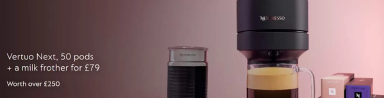 Nespresso catalogue | Veruto Next , 50 Pods + A Milk Frother For £79 | 2026-09-04T00:00:00.000Z - 2026-09-25T00:00:00.000Z