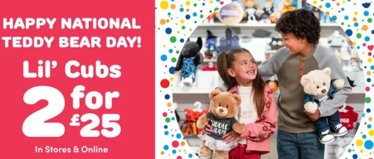 Build a Bear catalogue | Happy National Teddy Bear Day! | 2026-09-09T00:00:00.000Z - 2026-09-26T00:00:00.000Z