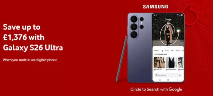 Vodafone catalogue | Save Up To £1.376 With Galaxy S26 Ultra! | 2026-09-16T00:00:00.000Z - 2026-10-13T00:00:00.000Z