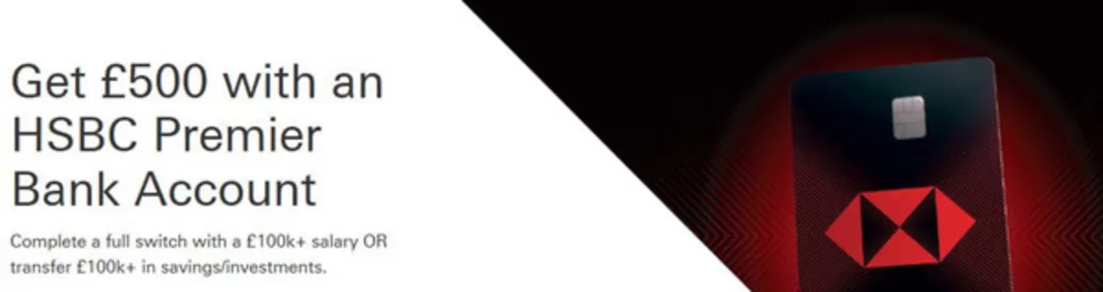 HSBC catalogue | Get £500 with an HSBC Premier Bank Account | 2026-10-16T00:00:00.000Z - 2026-10-27T00:00:00.000Z