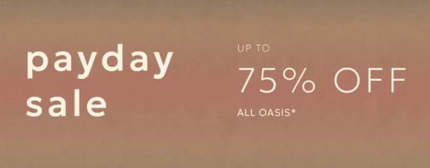 Oasis catalogue | PayDay Sale Up To 75% Off!! | 2026-10-28T00:00:00.000Z - 2026-11-18T00:00:00.000Z