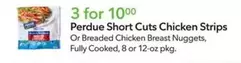 Perdue - Short Cuts Chicken Strips Or Breaded Chicken Breast Nuggets