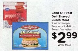 Deli Shaved Lunch Meat or Kroger Pepperoni