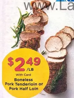 Boneless Pork Tenderloin or Pork Half Loin