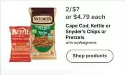 Cape Cod - , Kettle or Snyder's Chips or Pretzels
