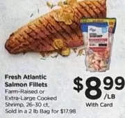 Fresh Atlantic Salmon Fillets or Extra-Large Cooked Shrimp