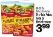 Ore-Ida - Fries, Tots or Hashbrowns