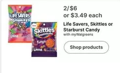Skittles - Life Savers,  or Starburst Candy