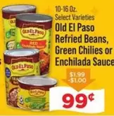Old El Paso - Refried Beans, Green Chilies or Enchilada Sauce