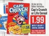 Cap'n Crunch - or Life Cereal