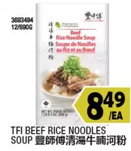 TFI BEEF RICE NOODLES SOUP 3693494 12/690G