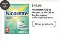 Nicorette - Nicoderm CQ or  Nicotine Replacement