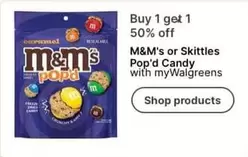 Skittles - M&M's or  Pop'd Candy