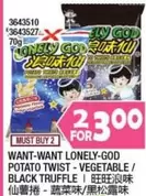 WANT-WANT LONELY-GOD POTATO TWIST