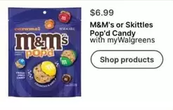 Skittles - M&M's or Pop'd Candy