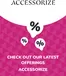 Accessorize catalogue in Conroe TX | Offers Accessorize | 2025-06-20T00:00:00.000Z - 2027-06-20T00:00:00.000Z