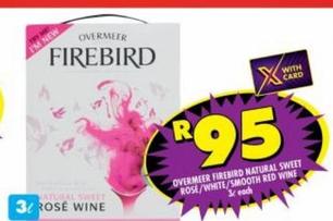 Overmeer firebird natural sweet rose/white/smooth red wine