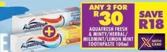 Aquafresh - FRESH & MINTY/HERBAL/ MILDMINT/LEMON MINT TOOTHPASTE